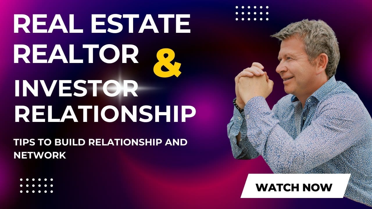 Real Estate Realtor and Investor Relationship tips how to network and